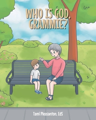 Who is God, Grammie? by Pleasanton Eds, Tami