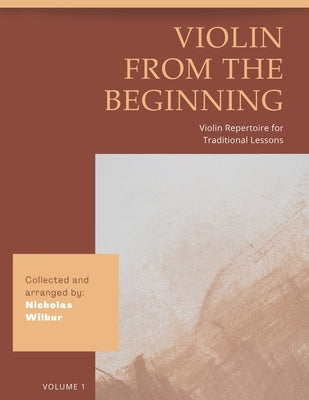 Violin from the Beginning: Violin Repertoire for Traditional Lessons by Wilbur, Nicholas