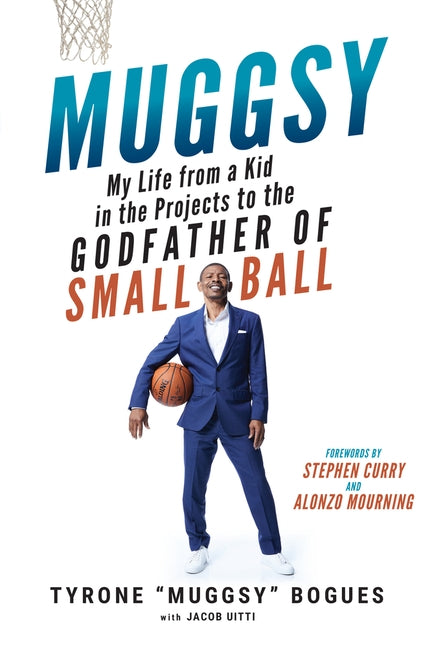 Muggsy: My Life from a Kid in the Projects to the Godfather of Small Ball by Bogues, Muggsy