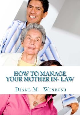 How to Manage your Mother In- Law by Winbush, Diane M.
