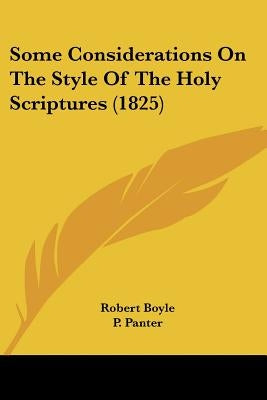 Some Considerations On The Style Of The Holy Scriptures (1825) by Boyle, Robert