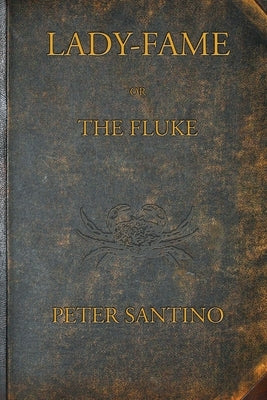 LADY-FAME; or, The Fluke: A Sea Story by Santino, Peter