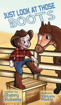 Just Look at Those Boots by Roberts, Sherry