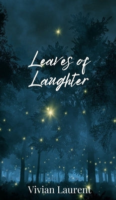 Leaves of Laughter by Laurent, Vivian