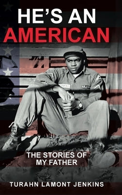 He's an American: The Stories of my Father by Jenkins, Turahn Lamont