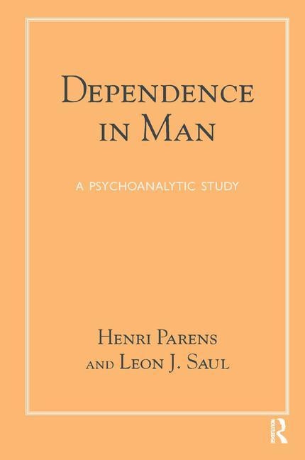 Dependence in Man: A Psychoanalytic Study by Parens, Henri