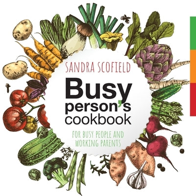 Busy person's cookbook by Scofield, Sandra