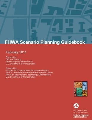 FHWA Scenario Planning Guidebook by U. S. Department of Transportation