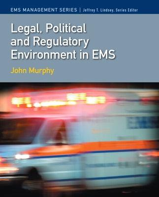Legal, Political & Regulatory Environment in EMS by Murphy, John