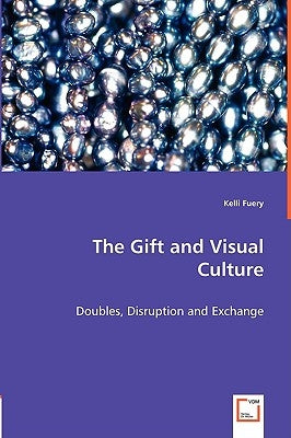 The Gift and Visual Culture by Fuery, Kelli