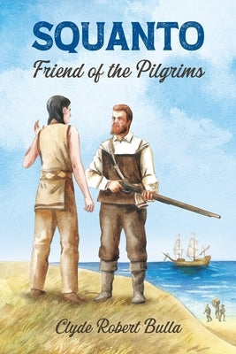 Squanto, Friend of the Pilgrams by Bulla, Clyde Robert