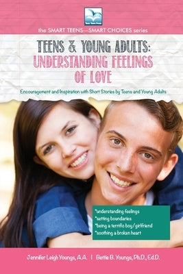 Understanding Feelings of Love: For Teens and Young Adults by Jennifer, Youngs L.