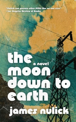 The Moon Down to Earth by Nulick, James