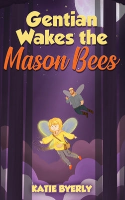 Gentian Wakes the Mason Bees by Byerly, Katie