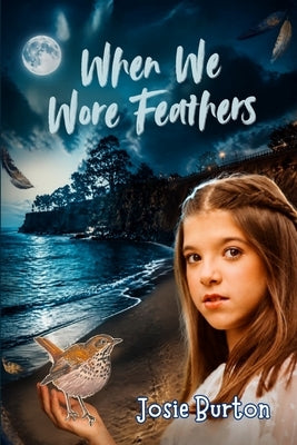 When We Wore Feathers by Burton, Josie