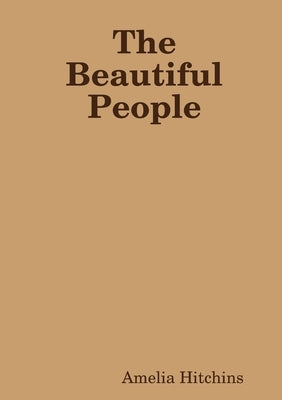 The Beautiful People by Hitchins, Amelia