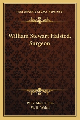 William Stewart Halsted, Surgeon by MacCallum, W. G.