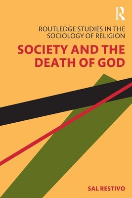 Society and the Death of God by Restivo, Sal
