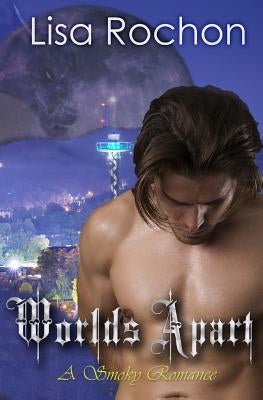 Worlds Apart: A Smoky Romance by Rochon, Lisa