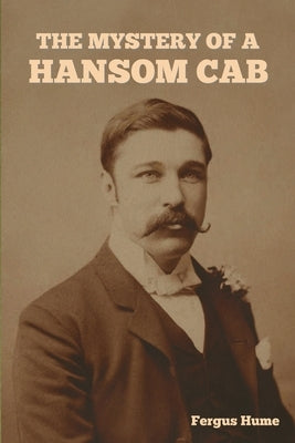 The Mystery of a Hansom Cab by Hume, Fergus