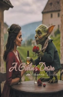 A Goblin's Desire by Stockall, Johanna