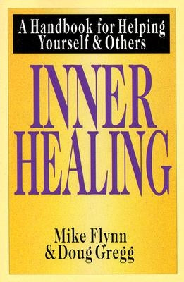 Inner Healing: A Handbook for Helping Yourself & Others by Flynn, Mike