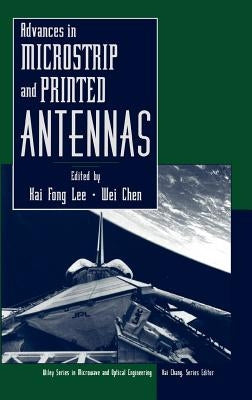 Advances in Microstrip and Printed Antennas by Lee, Kai Fong