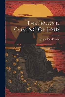 The Second Coming Of Jesus by Taylor, George Floyd