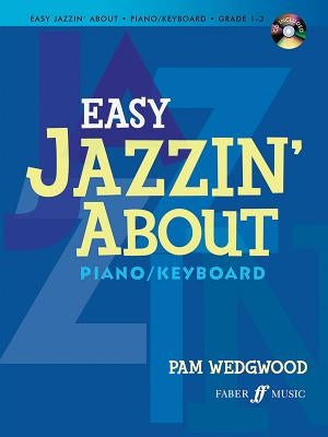 Easy Jazzin' About: Piano/Keyboard [With CD (Audio)] by Wedgwood, Pam