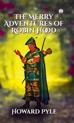 The Merry Adventures of Robin Hood by Pyle, Howard