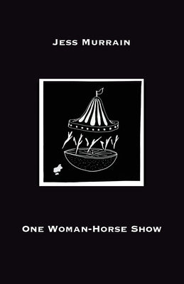 One Woman-Horse Show by Murrain, Jess