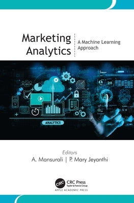 Marketing Analytics: A Machine Learning Approach by Mansurali, A.