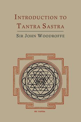 Introduction to Tantra Sastra by Woodroffe, John George