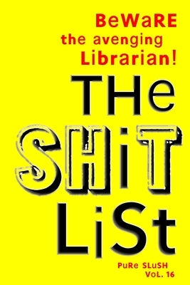 The Shitlist Pure Slush Vol. 16 by Slush, Pure