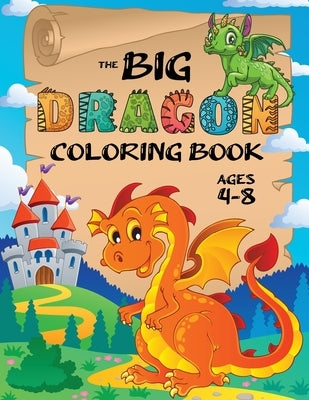 The Big Dragon Coloring Book: (Ages 4-8) Easy Coloring Books for Kids! by Books, Engage