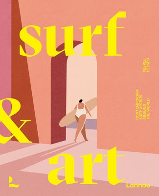 Surf & Art: Contemporary Surf Artists Around the World by Helsen, Veerle