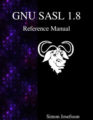 GNU SASL 1.8 Reference Manual by Josefsson, Simon