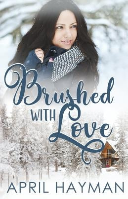 Brushed With Love: A Contemporary Ruth and Boaz Retelling by Hayman, April