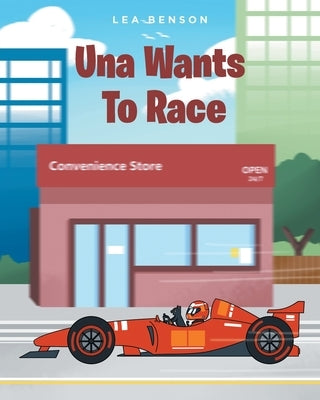 Una Wants To Race by Benson, Lea