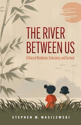 The River Between Us by Wasilewski, Stephen M.