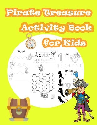 Pirate Treasure Activity Book For Kids: Kids Activities Book with Fun and Challenge in pirate theme: Trace Lines numbers and Letters, Coloring, Count by Summer, Happy