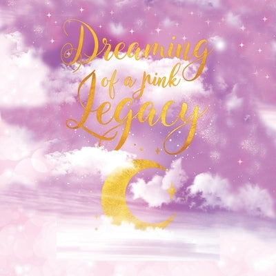 Dreaming of a Pink Legacy by Brock, Kali