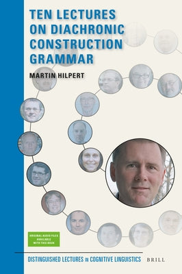 Ten Lectures on Diachronic Construction Grammar by Hilpert, Martin