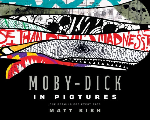 Moby-Dick in Pictures: One Drawing for Every Page by Kish, Matt