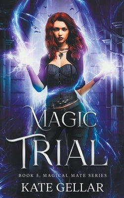 Magic Trial by Gellar, Kate