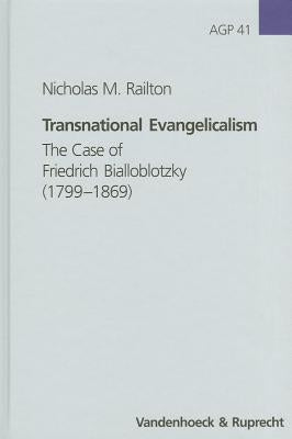 Transnational Evangelicalism: The Case of Friedrich Bialloblotzky (1799-1869) by Railton, Nicholas M.