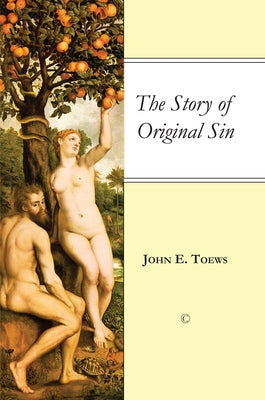 The Story of Original Sin by Toews, John E.