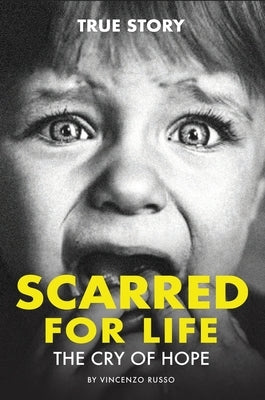 Scarred for Life: The Cry Of Hope by Russo, Vincenzo