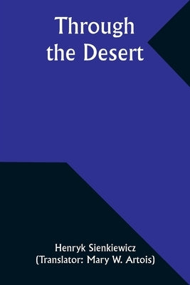 Through the Desert by Sienkiewicz, Henryk