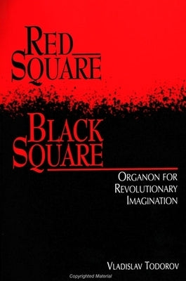 Red Square, Black Square: Organon for Revolutionary Imagination by Todorov, Vladislav